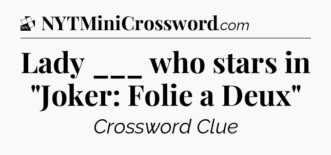 Lady ___ who stars in 