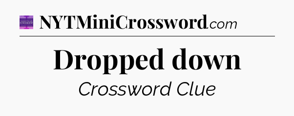 Dropped down - Thomas Joseph Crossword