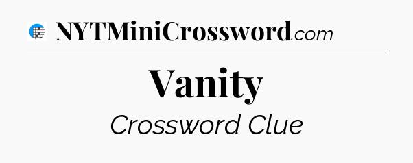 Vanity Crossword Clue