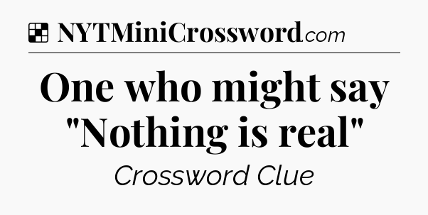 Solution: One who might say 