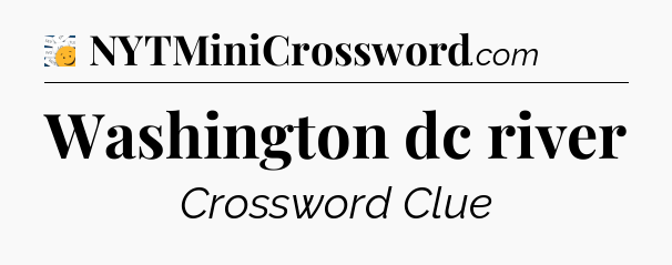 Washington dc river - 7 Little Words