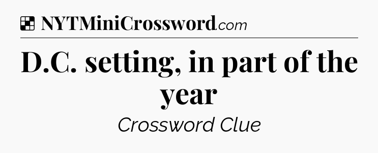 Solution: D.C. setting, in part of the year - NYT Crossword