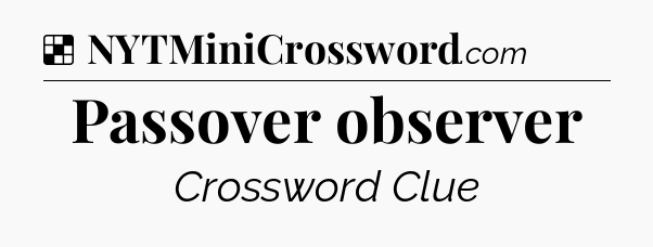 Solution: Passover observer - NYT Crossword