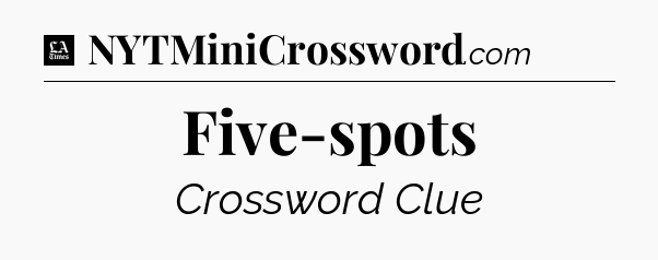 Five-spots - LA Times Crossword