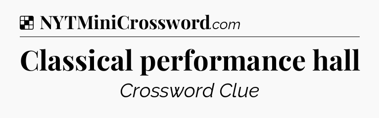 Solution: Classical performance hall - NYT Crossword