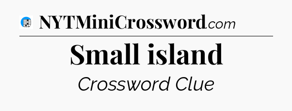 Small island Crossword Clue