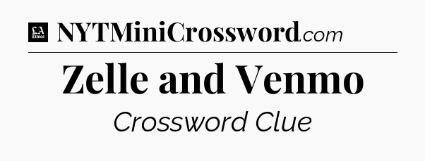 Zelle and Venmo - LA Times Crossword