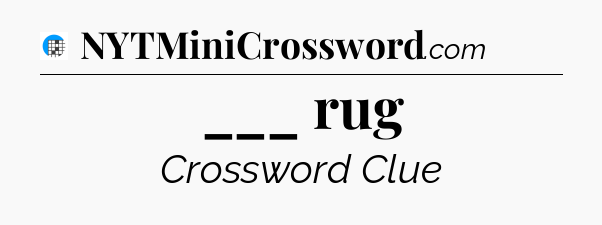 ___ rug Crossword Clue