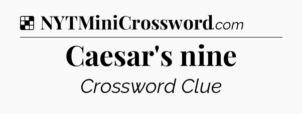 Solution: Caesar's nine - NYT Crossword