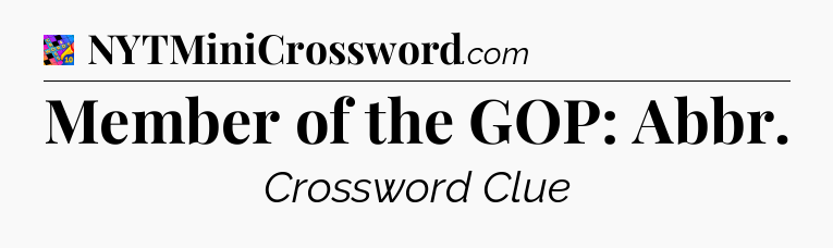Member of the GOP: Abbr Crossword Clue