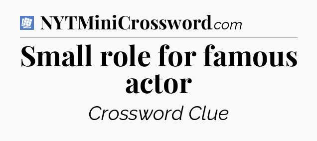 Small role for famous actor Puzzle Page Crossword Clue