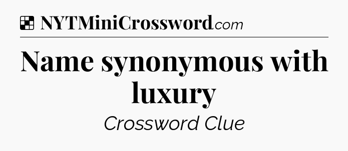 Solution: Name synonymous with luxury - NYT Crossword