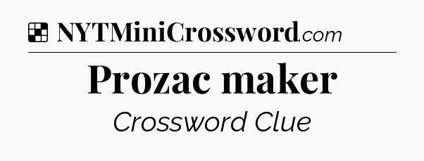 Solution: Prozac maker - NYT Crossword
