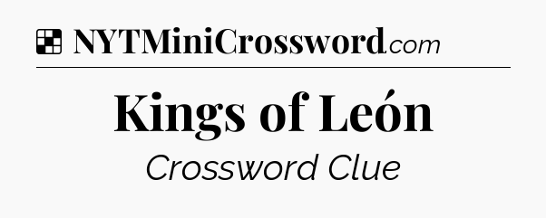 Solution: Kings of León - NYT Crossword