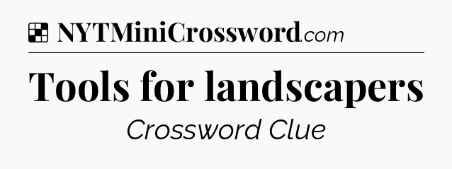 Solution: Tools for landscapers - NYT Crossword
