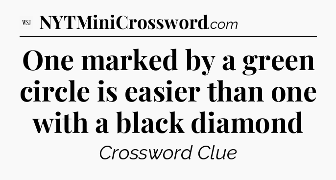 One marked by a green circle is easier than one with a black diamond - WSJ Crossword