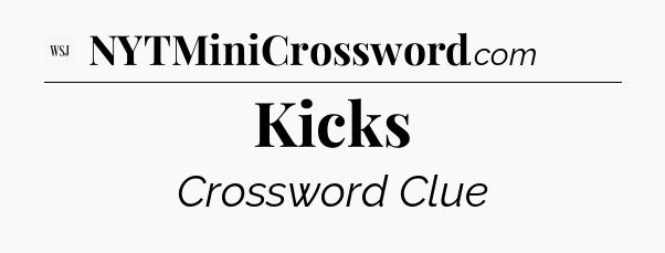 Kicks - WSJ Crossword