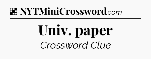 Solution: Univ. paper - NYT Crossword