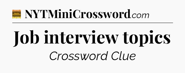 Job interview topics - Eugene Sheffer Crossword