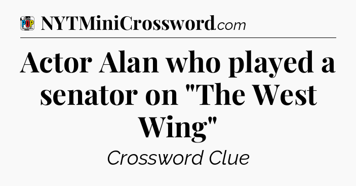 Actor Alan who played a senator on 