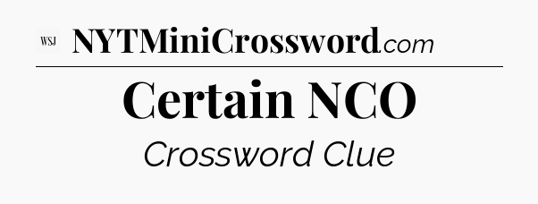 Certain NCO - WSJ Crossword