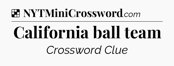 Solution: California ball team - NYT Crossword