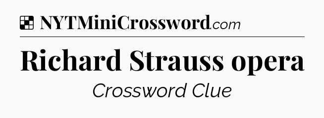 Solution: Richard Strauss opera - NYT Crossword
