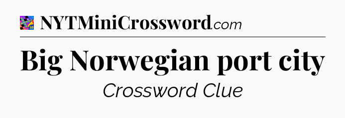 Big Norwegian port city Crossword Clue