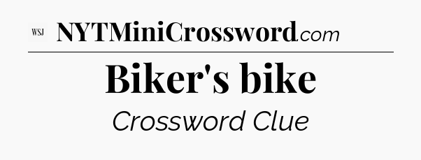 Biker's bike - WSJ Crossword