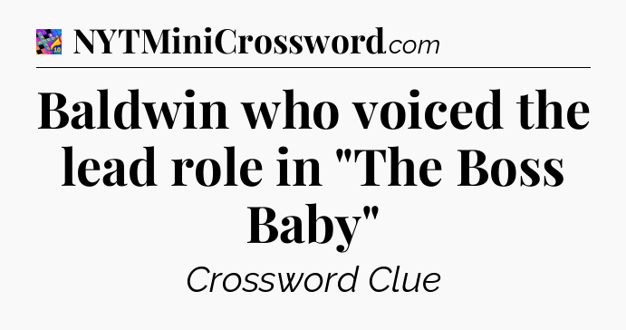 Baldwin who voiced the lead role in 