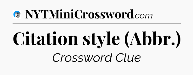 Citation style (Abbr.) Crossword Clue