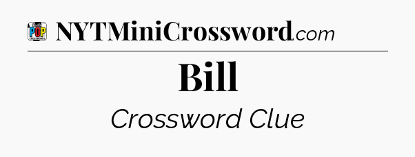 Bill Crossword Clue