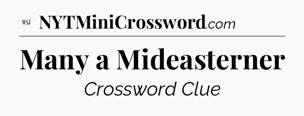 Many a Mideasterner - WSJ Crossword