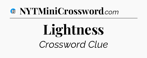Lightness Crossword Clue