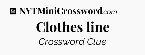 Clothes line - LA Times Crossword