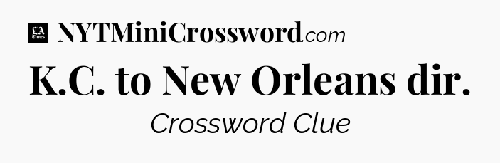 K.C. to New Orleans dir - LA Times Crossword