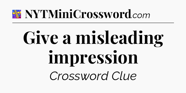 Give a misleading impression Codycross