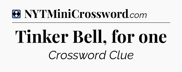 Solution: Tinker Bell, for one - NYT Mini Crossword