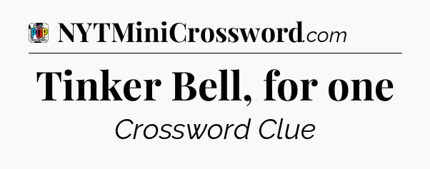 Tinker Bell, for one Crossword Clue