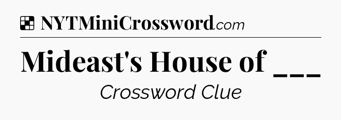 Solution: Mideast's House of ___ - NYT Crossword