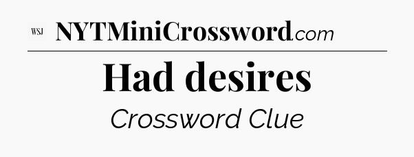 Had desires - WSJ Crossword