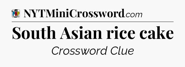 South Asian rice cake Crossword Clue