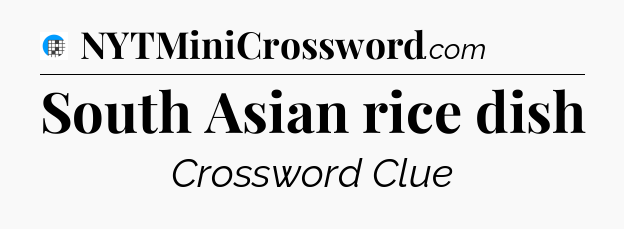 South Asian rice dish Crossword Clue