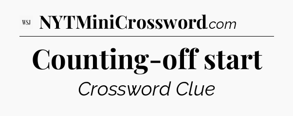 Counting-off start - WSJ Crossword