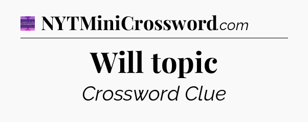 Will topic - Thomas Joseph Crossword