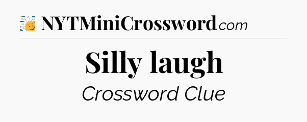 Silly laugh - 7 Little Words