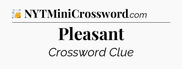 Pleasant - 7 Little Words