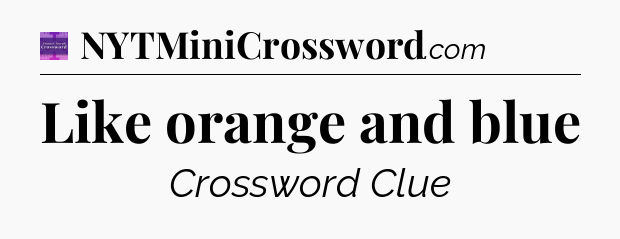 Like orange and blue - Thomas Joseph Crossword