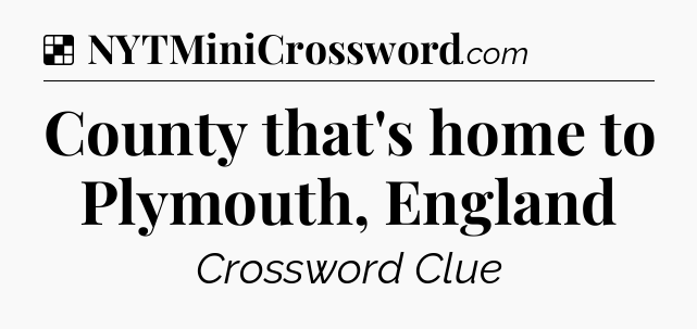 Solution: County that's home to Plymouth, England - NYT Crossword