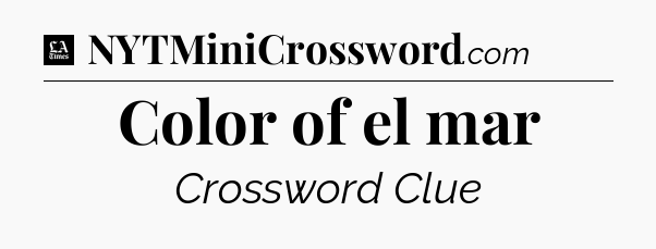 Color of el mar - LA Times Crossword